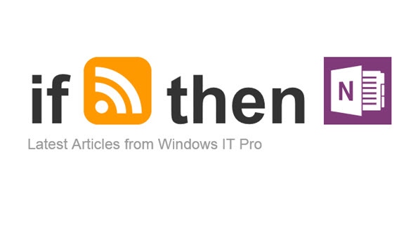 Read Windows IT Pro Articles Later in OneNote without Doing a Thing Read Windows IT Pro Articles Later in OneNote without Doing a Thing