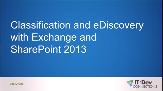 Classification and eDiscovery with Exchange and SharePoint 2013
