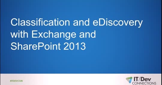 Classification and eDiscovery with Exchange and SharePoint 2013