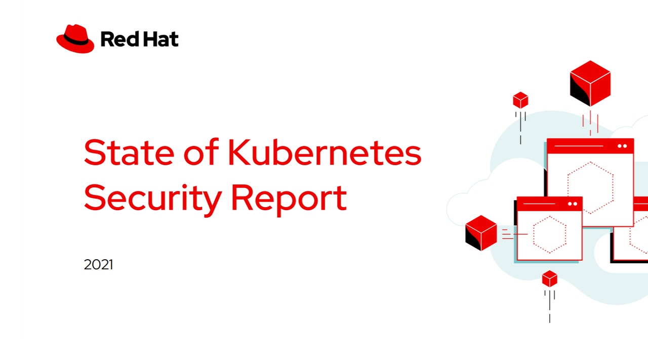 Red Hat state of kubernetes security report Red Hat state of kubernetes security report