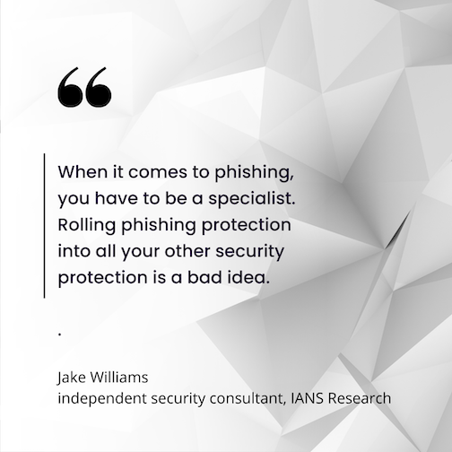  Rolling phishing protection into all your other security protection is a bad idea.