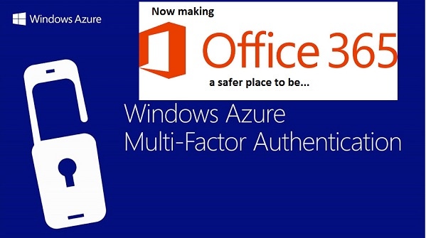 Multi-Factor Authentication and Office 365 - Better protection, better security Multi-Factor Authentication and Office 365 - Better protection, better security