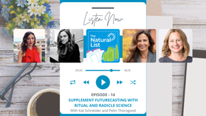 The Natural List podcast - Supplement Futurecasting with Ritual and Radicle Science