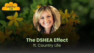 The DSHEA Effect featuring Country Life The DSHEA Effect featuring Country Life