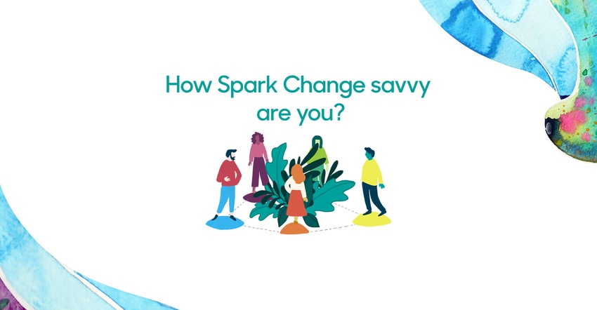 How Spark Change Savvy Are You?