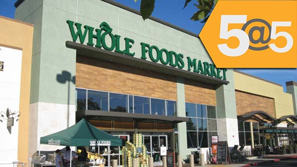 5@5: Whole Foods partners with California restaurant chain | Another Boulder Brands leader exits