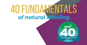 40 fundamentals of natural retailing Natural Foods Merchandiser 40th anniversary