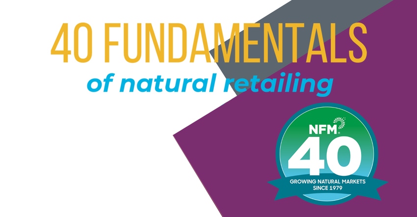 40 fundamentals of natural retailing Natural Foods Merchandiser 40th anniversary 40 fundamentals of natural retailing Natural Foods Merchandiser 40th anniversary