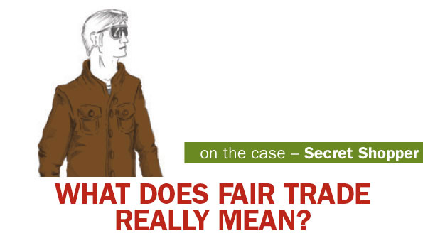 Secret Shopper: What does fair trade really mean?