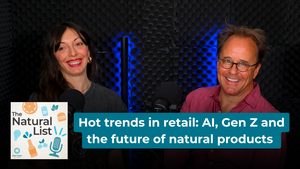 Jessica Rubino and Douglas Brown smile in a recording studio with "The Natural List" logo and text: Hot trends in retail: AI, Gen Z, natural products. Jessica Rubino and Douglas Brown smile in a recording studio with "The Natural List" logo and text: Hot trends in retail: AI, Gen Z, natural products.