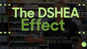 Starkie Sowers stands in front of supplement shelves with the text "The DSHEA Effect: A Conversation with Starkie Sowers" overlaid in green. Starkie Sowers stands in front of supplement shelves with the text "The DSHEA Effect: A Conversation with Starkie Sowers" overlaid in green.