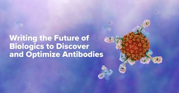 Writing the Future of Biologics to Discover and Optimize Antibodies
