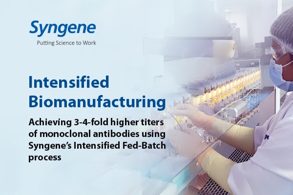 Intensified Biomanufacturing: Achieving 3-4-Fold Higher Titers of mAbs Using Syngene's Intensified Fed-Batch Process