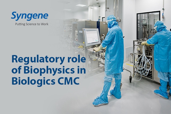 Regulatory role of Biophysics in Biologics CMC