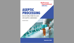eBook: Aseptic Processing &mdash; Reflections from the 2023 ISPE Aseptic Conference