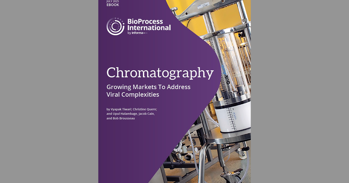eBook: Chromatography — Growing Markets To Address Viral Complexities