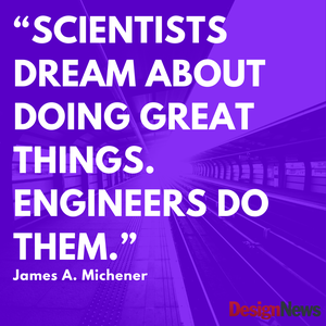 Scientists Dream; Engineers Do