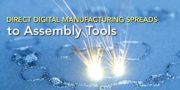 Direct Manufacturing Direct Digital Manufacturing Spreads to Assembly Tools