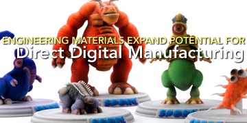 Engineering Materials Expand Potential for Digital Manufacturing Engineering Materials Expand Potential for Digital Manufacturing