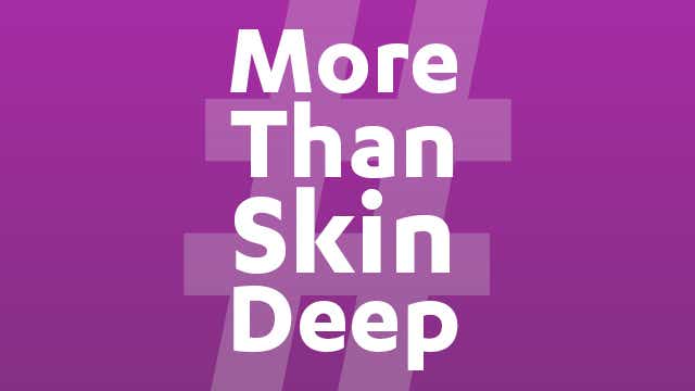 More than skin deep text graphic