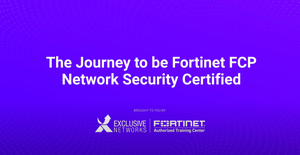CFTV: The Journey to be Fortinet FCP Network Security Certified