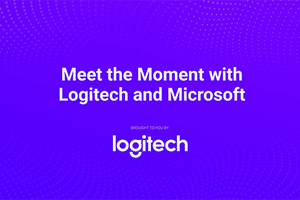 Meet the Moment with Logitech and Microsoft