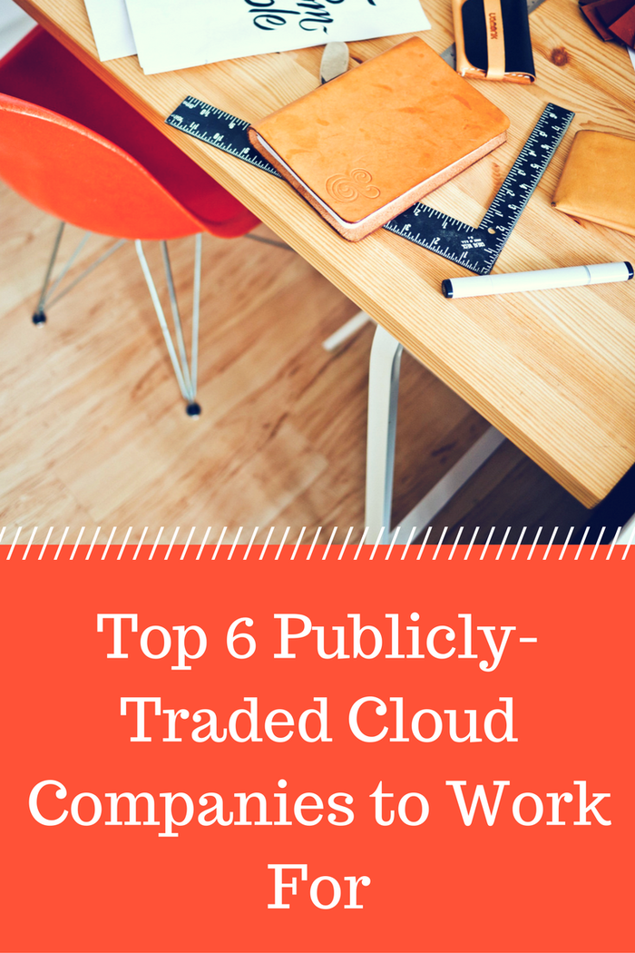 The Top 6 Publicly-Traded Cloud Companies to Work For
