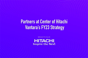 Partners at Center of Hitachi Vantara’s FY23 Strategy