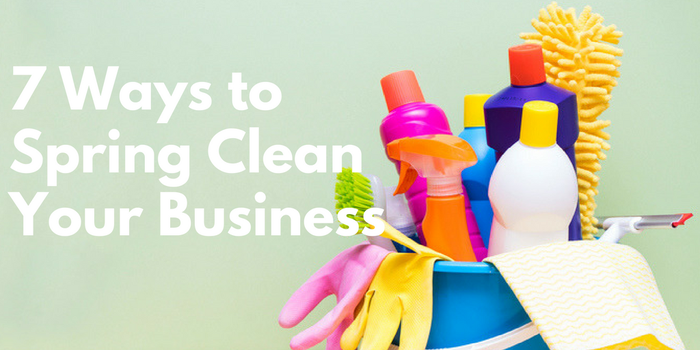 7 Ways to Spring Clean Your Business