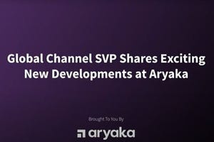 Global Channel SVP Shares Exciting New Developments at Aryaka