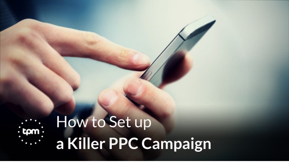How to Set up a Killer PPC Campaign