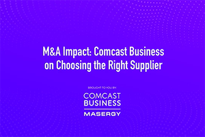 Comcast Business: Partner Advice in the Age of M&A