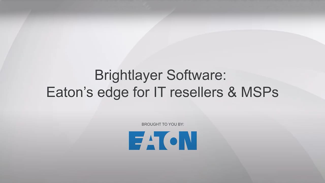 CFTV: Brightlayer, Eaton's Edge for IT Resellers & MSPs