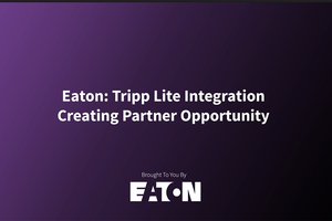 Eaton: Tripp Lite Integration Creating Partner Opportunity