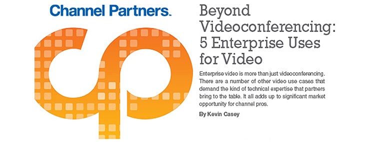 Beyond Videoconferencing: 5 Enterprise Uses for Video