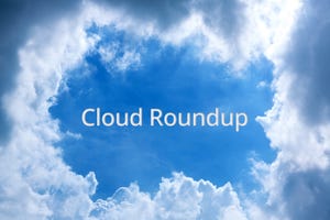 Cloud Roundup, cloud computing news