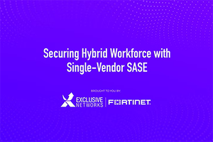 Securing Hybrid Workforce with Single-Vendor SASE