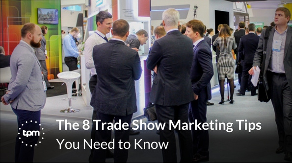 The 8 Trade Show Marketing Tips You Need to Know