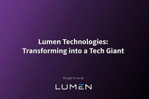 Lumen: Transforming Into a Tech Giant