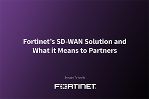 Fortinet's SD-WAN Solution and What it Means to Partners