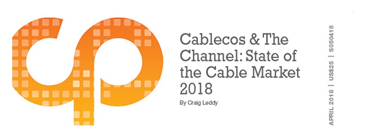 Cablecos & The Channel: State of the Channel Market 2018