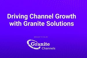 Driving Channel Growth with Granite Solutions