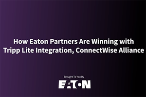 How Eaton Partners are Winning with Tripp Lite Integration, ConnectWise Alliance