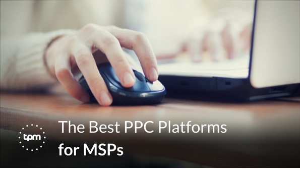 The Best PPC Platforms for MSPs