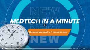 Medtech in a Minute is a weekly video highlighting the top industry news of the week.