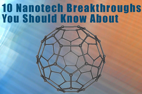 10 Nanotech Breakthroughs You Should Know About (Updated)