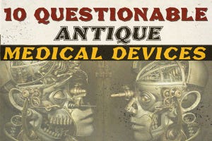 10 More Questionable Antique Medical Devices
