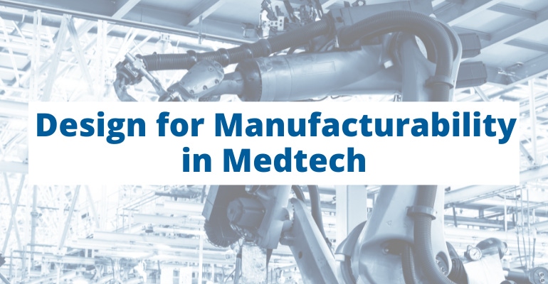 Design for Manufacturability in Medtech