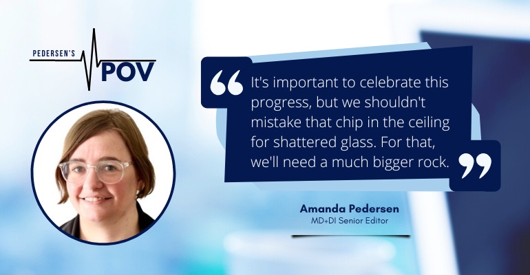 MD+DI senior editor Amanda Pedersen acknowledges progress, but warns not to mistake a chip in the glass ceiling for