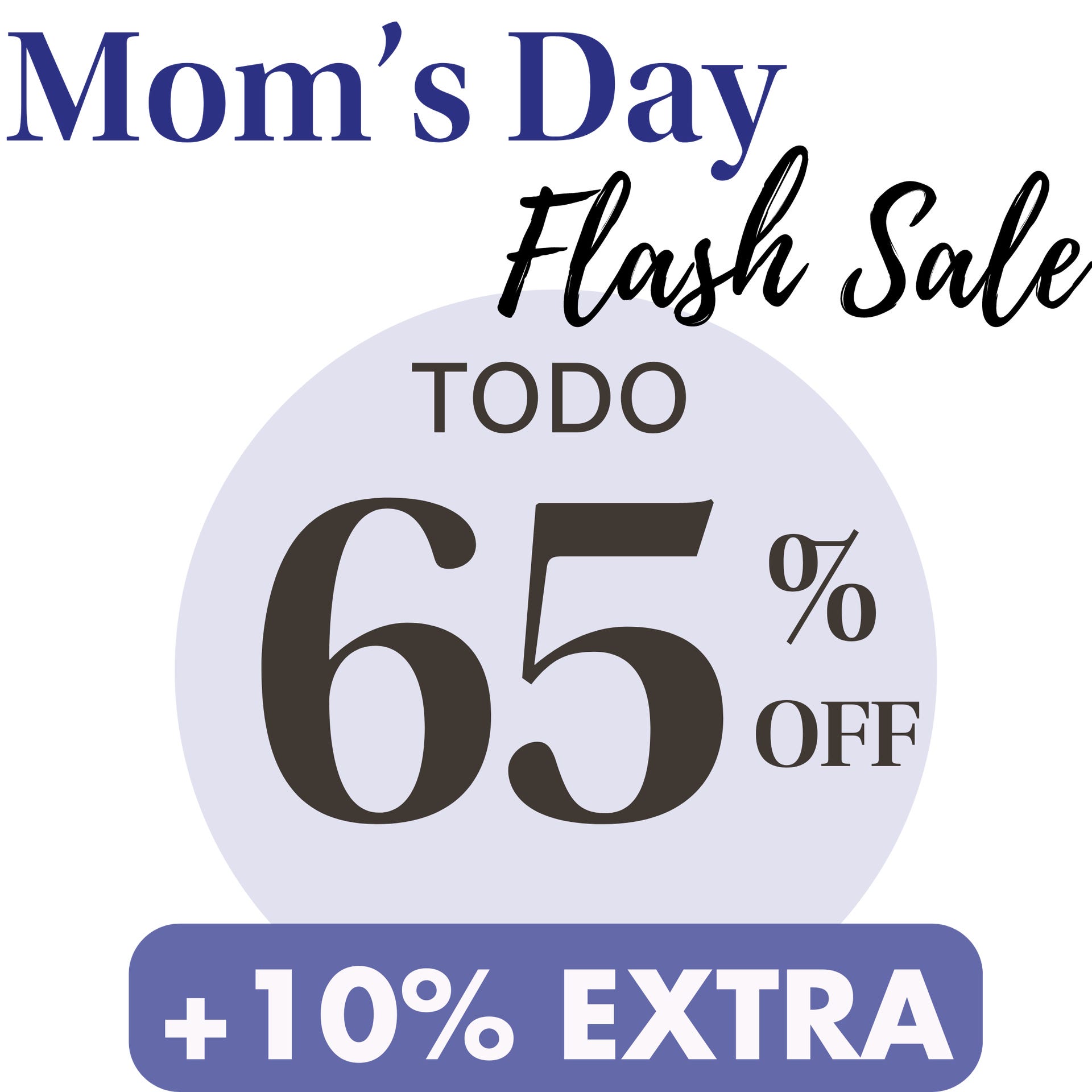TODO 65% OFF FLASH SALE MOMS DAY